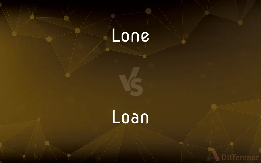 Lone vs. Loan — What's the Difference?