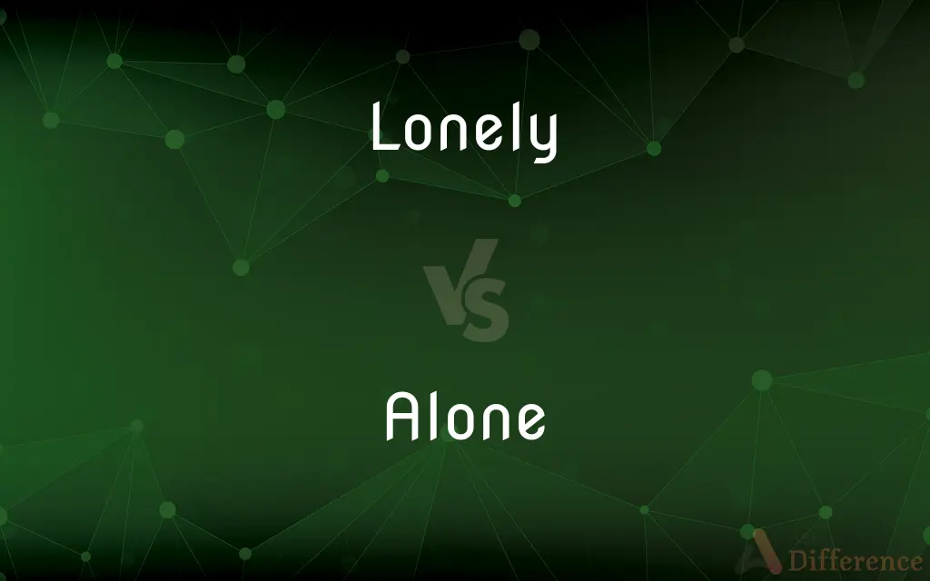 Lonely vs. Alone — What's the Difference?