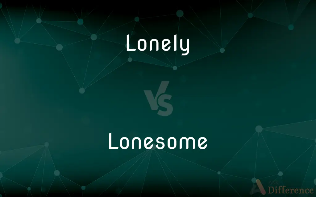 Lonely vs. Lonesome — What's the Difference?