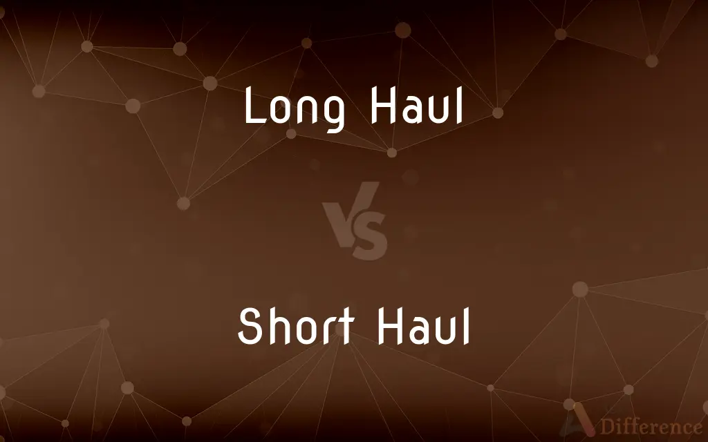 Long Haul vs. Short Haul — What's the Difference?