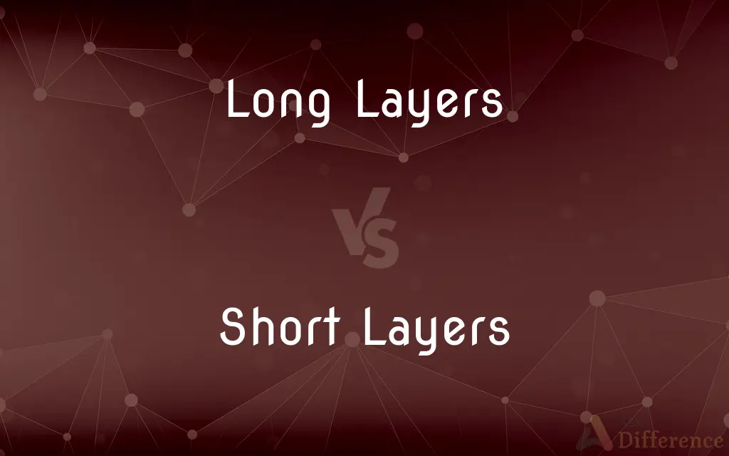 Long Layers vs. Short Layers — What's the Difference?
