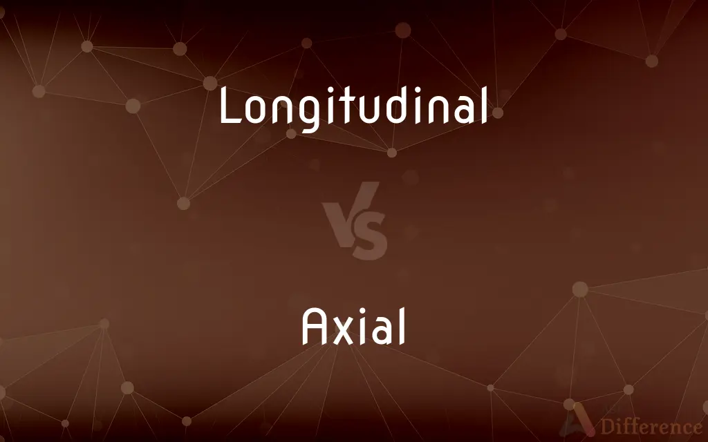 Longitudinal vs. Axial — What's the Difference?
