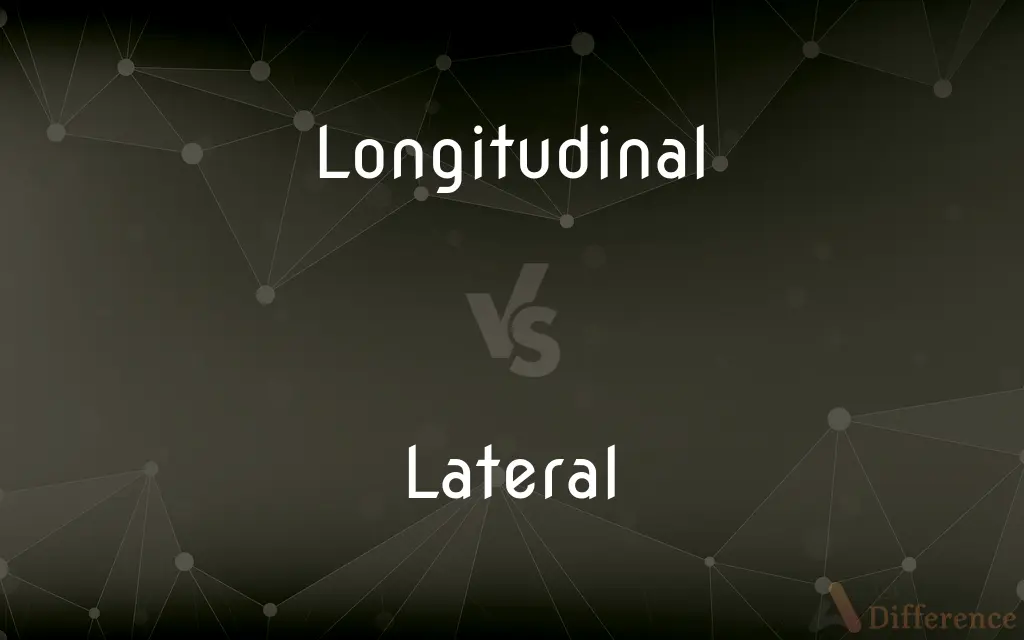 Longitudinal vs. Lateral — What's the Difference?