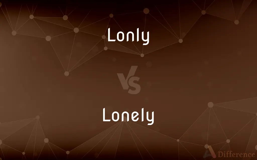 Lonly vs. Lonely — Which is Correct Spelling?