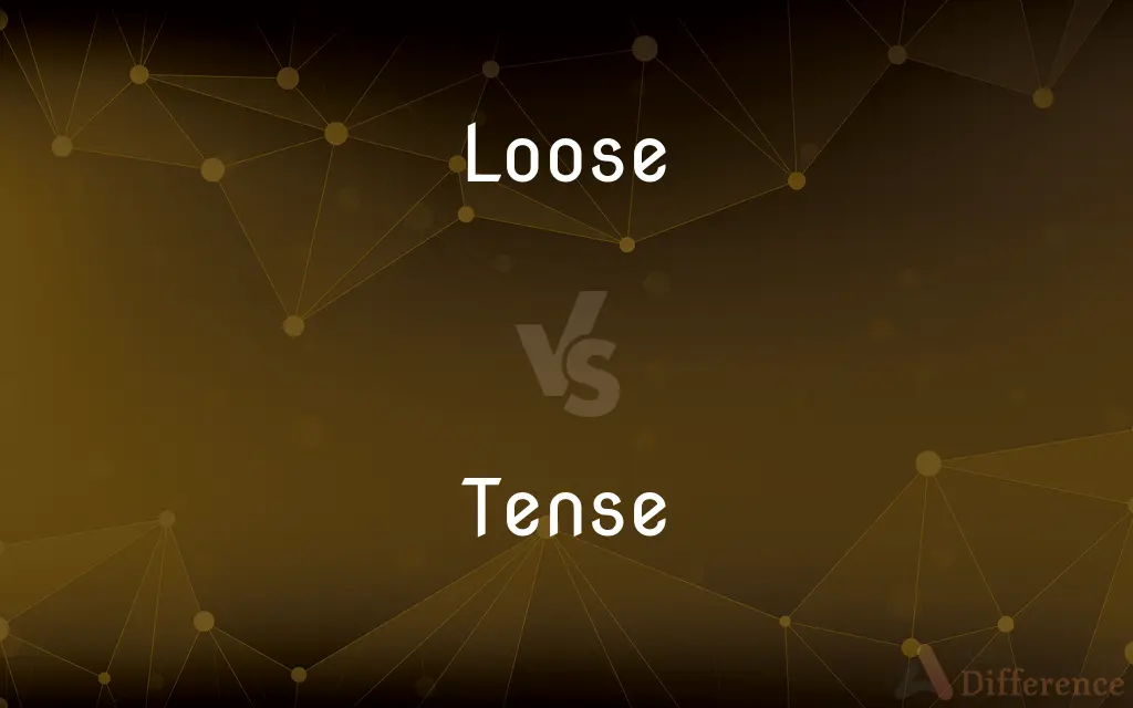 Loose vs. Tense — What's the Difference?