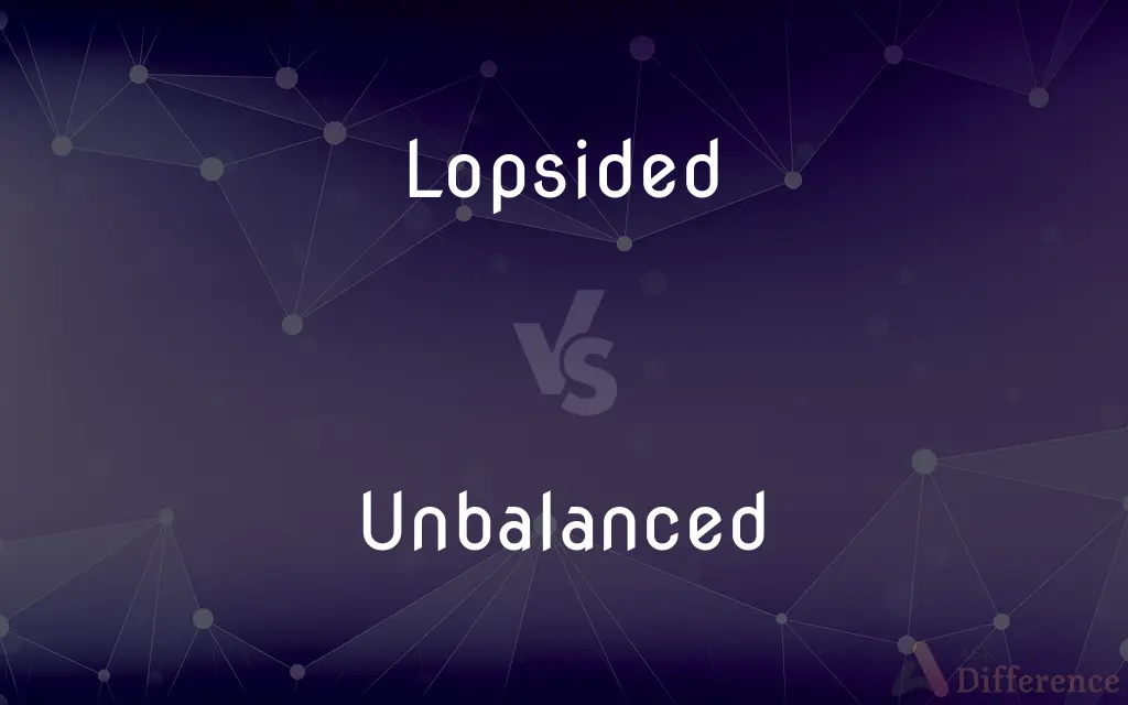 Lopsided vs. Unbalanced — What's the Difference?