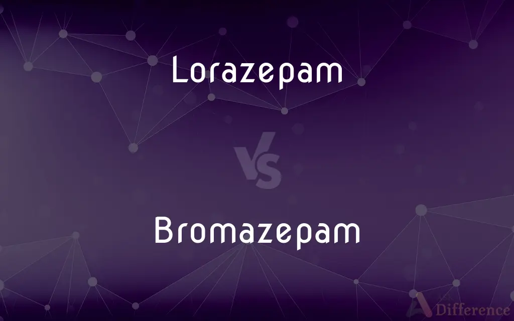 Lorazepam vs. Bromazepam — What's the Difference?