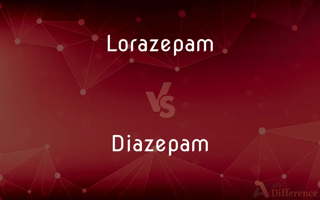 Lorazepam vs. Diazepam — What's the Difference?