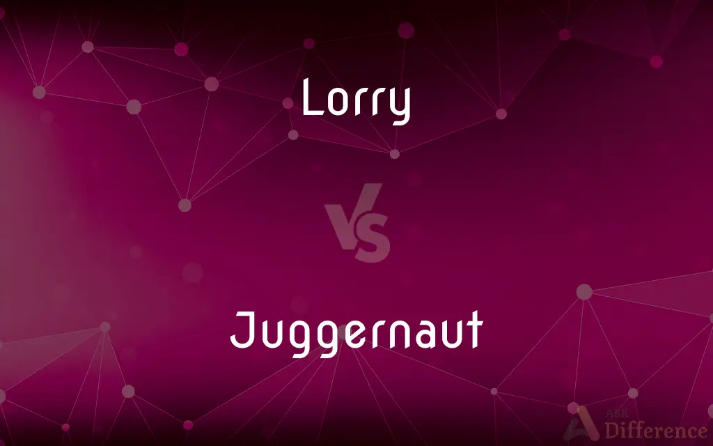 Lorry vs. Juggernaut — What's the Difference?