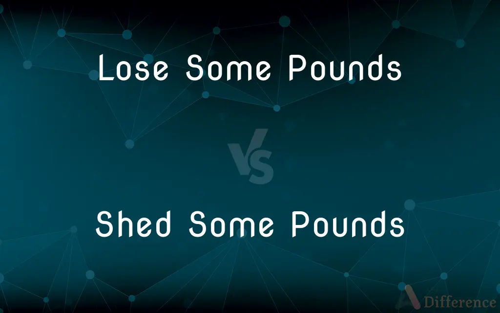 Lose Some Pounds vs. Shed Some Pounds — What's the Difference?