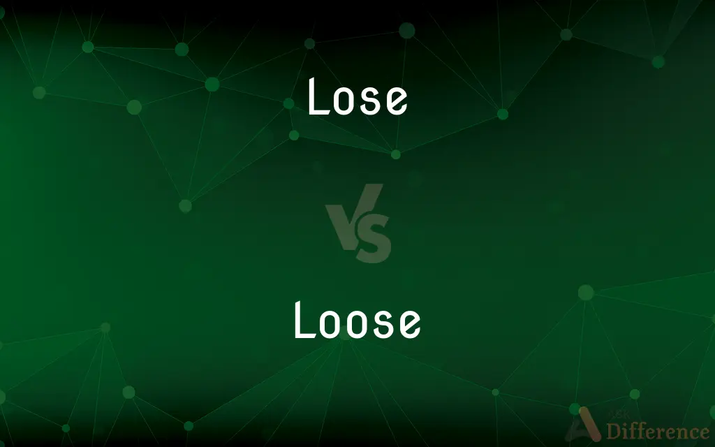 Lose vs. Loose — What's the Difference?