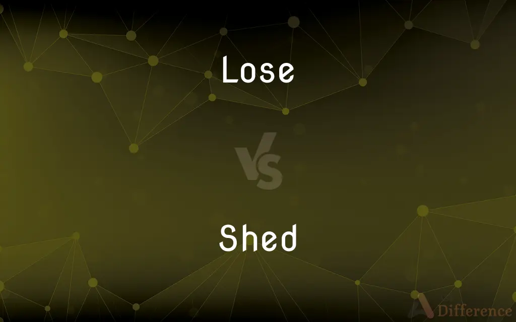 Lose vs. Shed — What's the Difference?