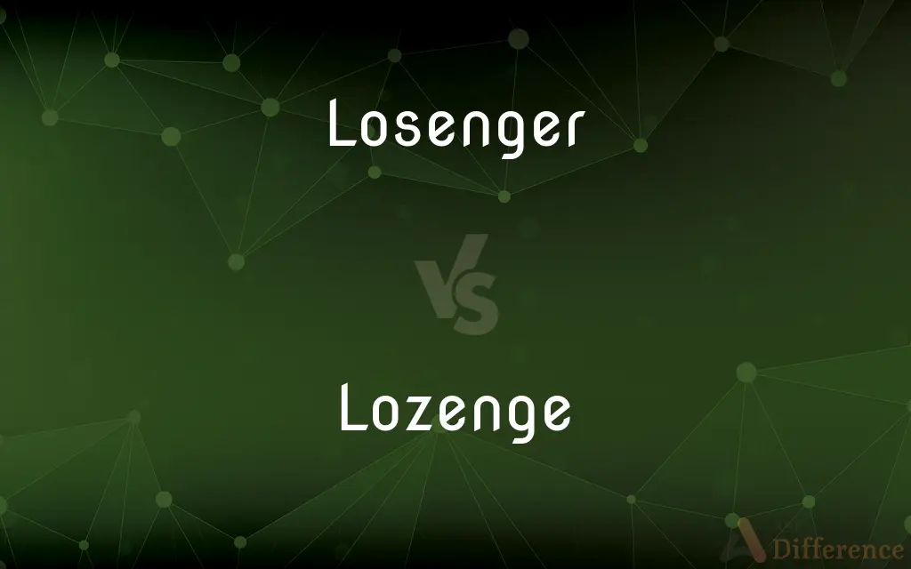 Losenger vs. Lozenge — What's the Difference?