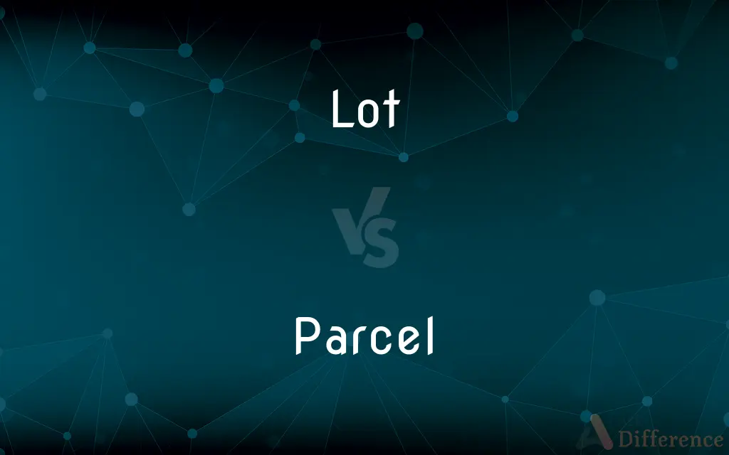 Lot vs. Parcel — What's the Difference?