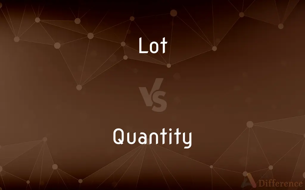Lot vs. Quantity — What's the Difference?