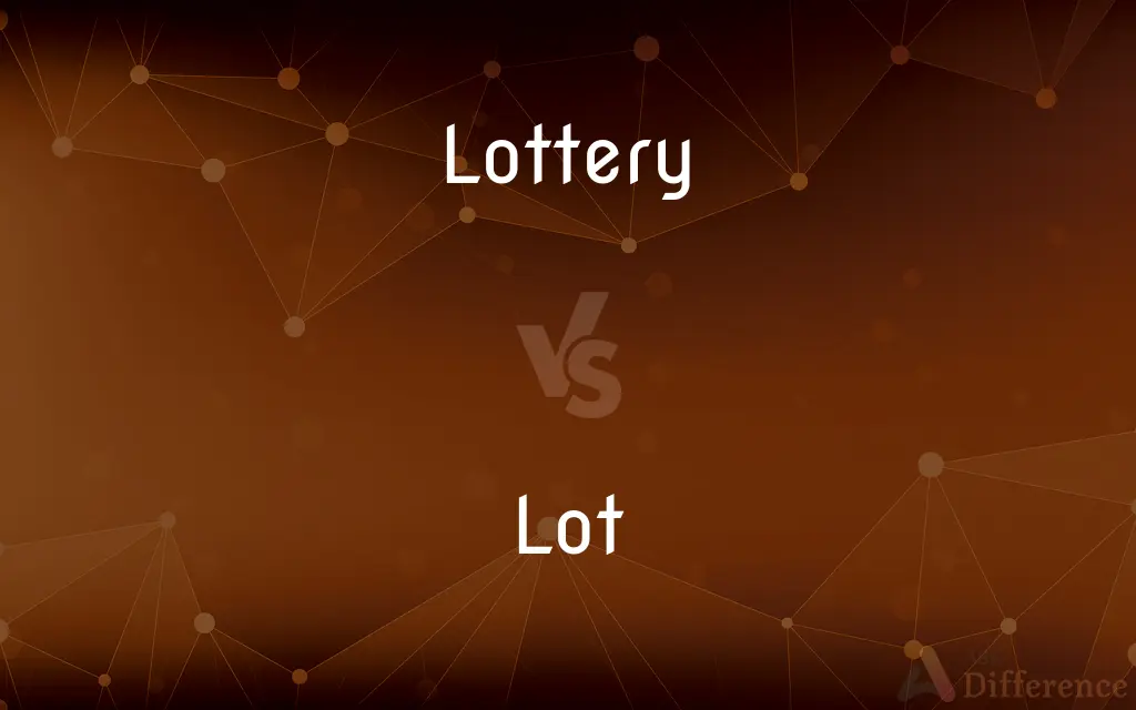 Lottery vs. Lot — What's the Difference?