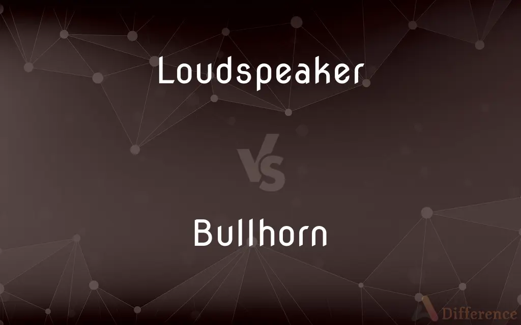 Loudspeaker vs. Bullhorn — What's the Difference?