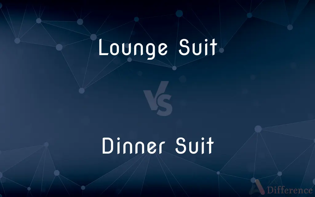 Lounge Suit vs. Dinner Suit — What's the Difference?