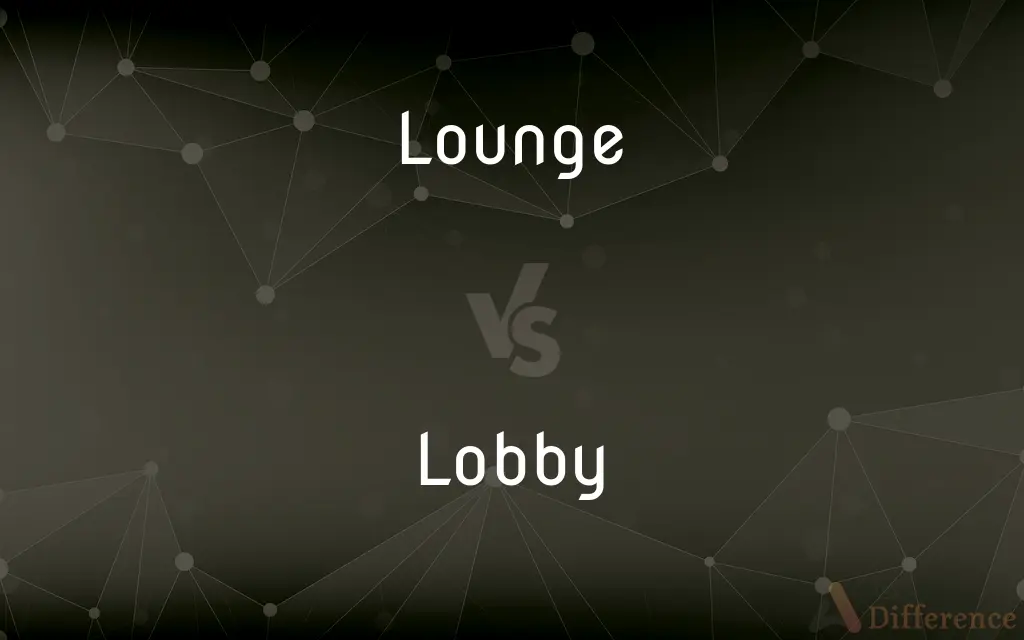 Lounge vs. Lobby — What's the Difference?