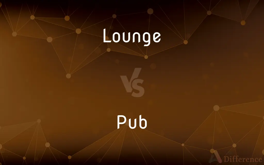 Lounge vs. Pub — What's the Difference?