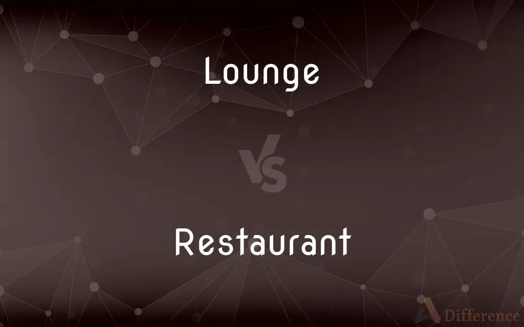Lounge vs. Restaurant — What's the Difference?