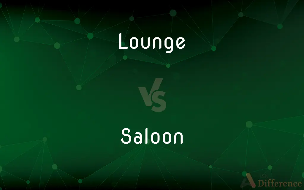 Lounge vs. Saloon — What's the Difference?