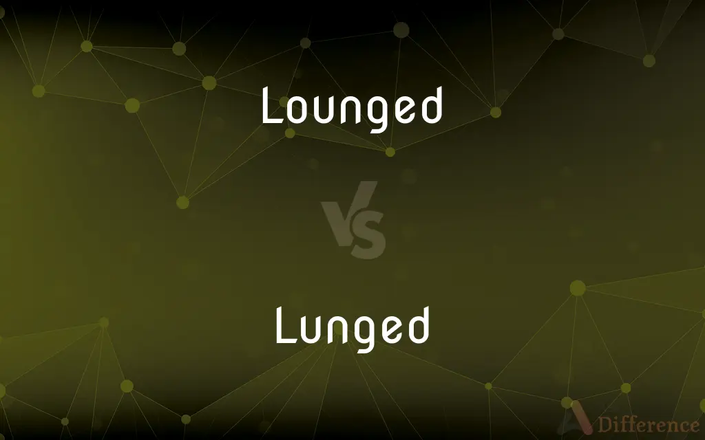 Lounged vs. Lunged — What's the Difference?