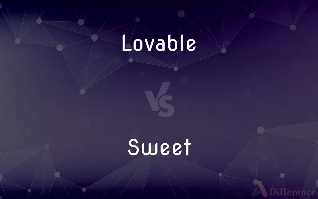 Lovable vs. Sweet — What's the Difference?