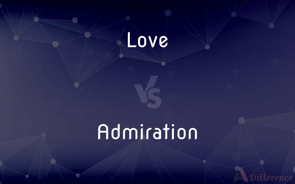 Love vs. Admiration — What's the Difference?