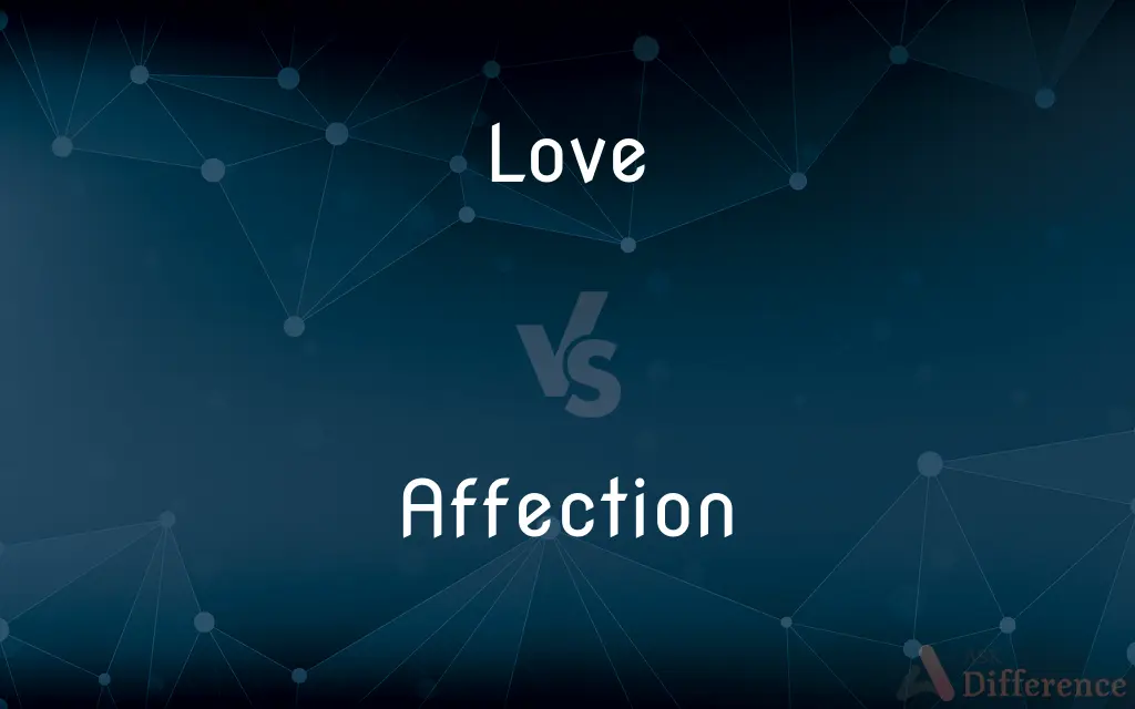 Love vs. Affection — What's the Difference?