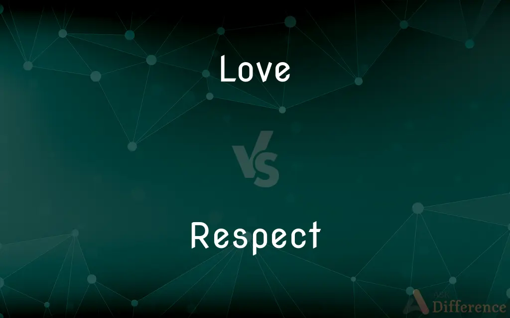 Love vs. Respect — What's the Difference?