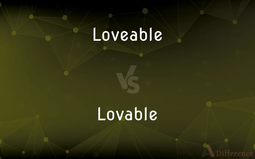 Loveable vs. Lovable — Which is Correct Spelling?