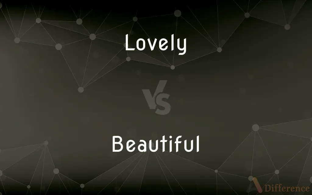 Lovely vs. Beautiful — What's the Difference?