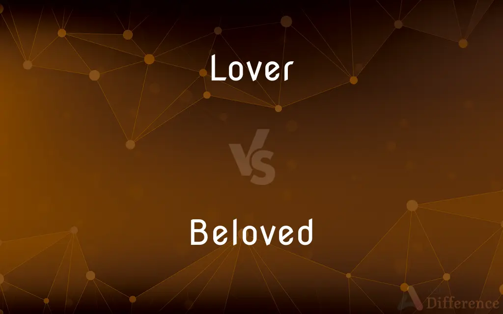 Lover vs. Beloved — What's the Difference?