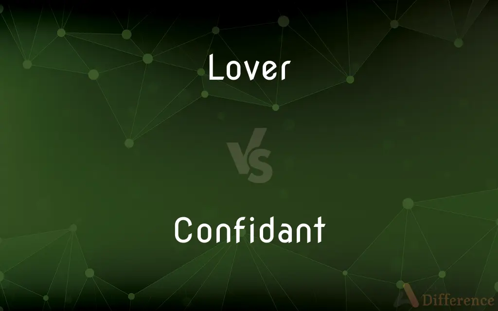 Lover vs. Confidant — What's the Difference?