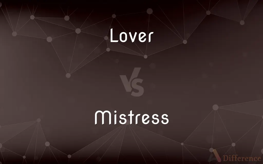 Lover vs. Mistress — What's the Difference?