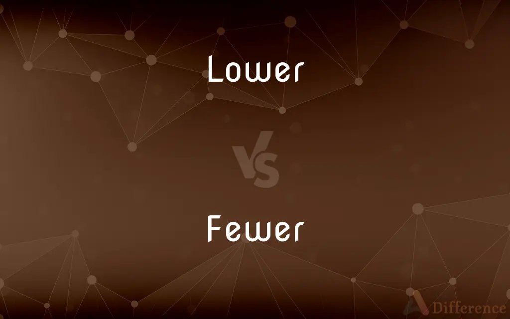 Lower vs. Fewer — What's the Difference?