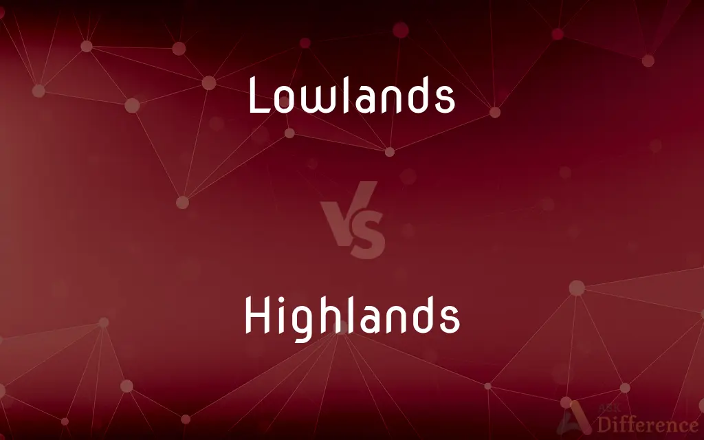 Lowlands vs. Highlands — What's the Difference?