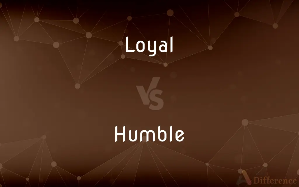 Loyal vs. Humble — What's the Difference?