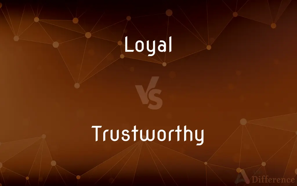Loyal vs. Trustworthy — What's the Difference?