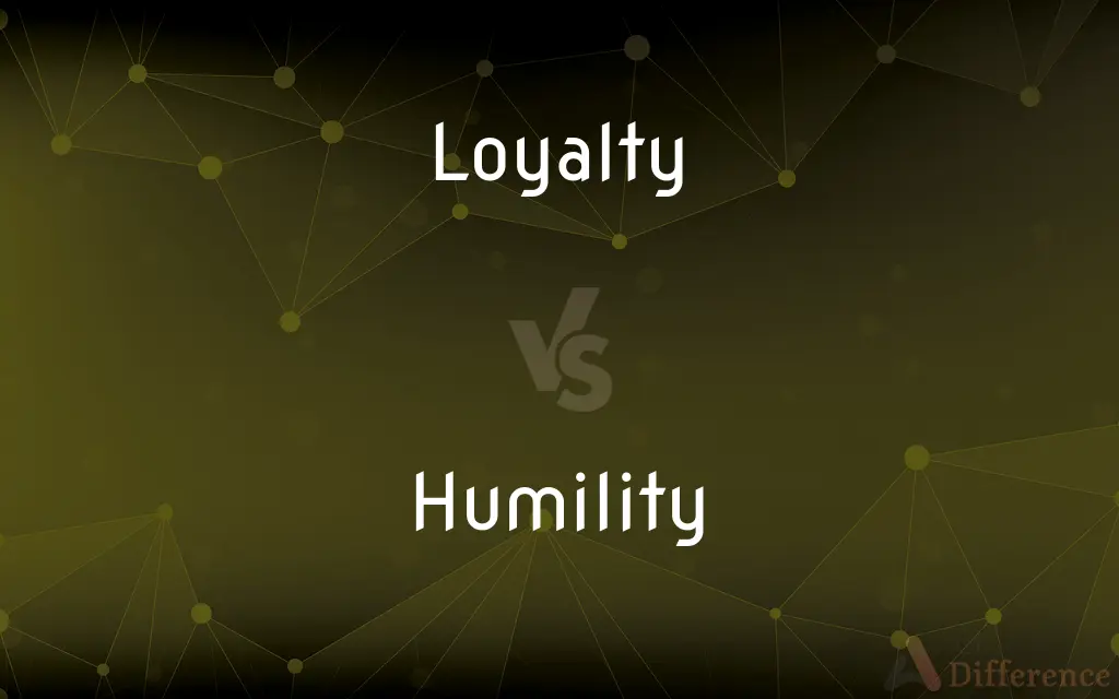 Loyalty vs. Humility — What's the Difference?
