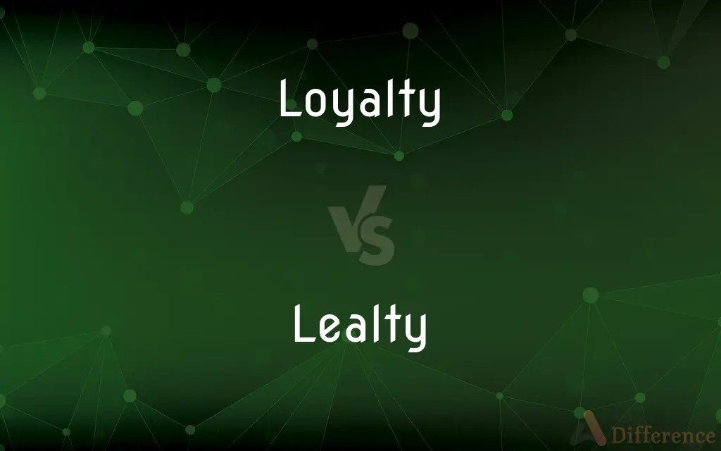 Loyalty vs. Lealty — What's the Difference?