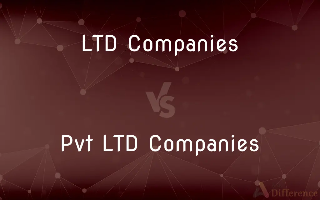 LTD Companies vs. Pvt LTD Companies — What's the Difference?