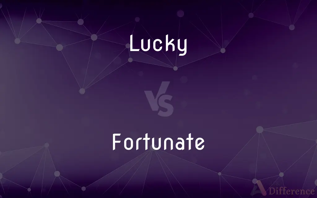 Lucky vs. Fortunate — What's the Difference?