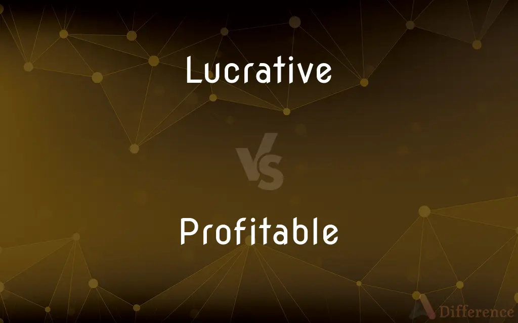 Lucrative vs. Profitable — What's the Difference?