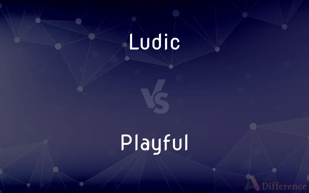 Ludic vs. Playful — What's the Difference?