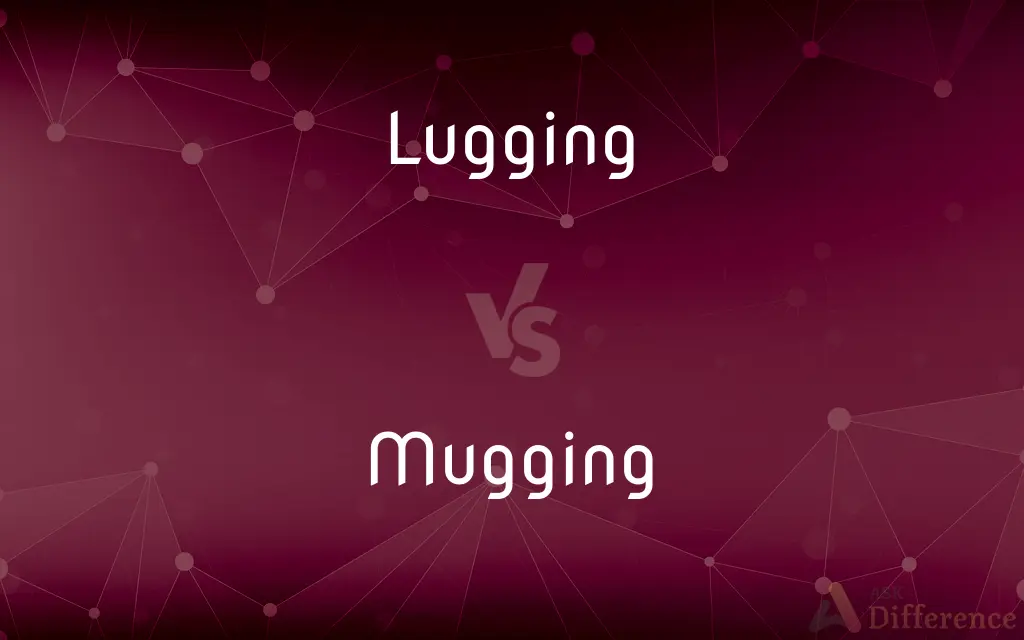 Lugging vs. Mugging — What's the Difference?