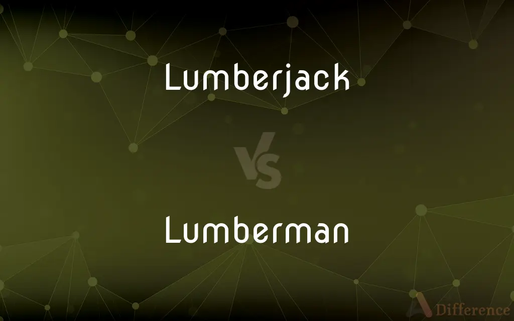 Lumberjack vs. Lumberman — What's the Difference?