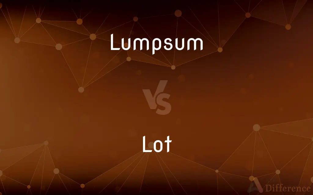 Lump sum vs. Lot — What's the Difference?