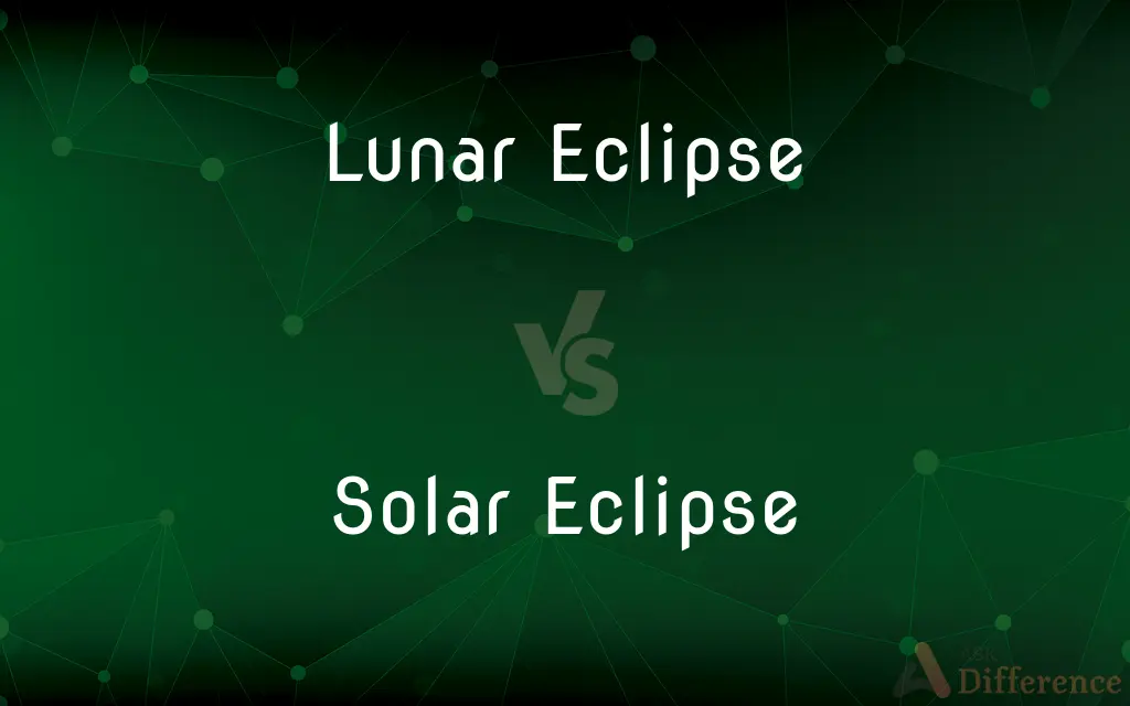 Lunar Eclipse vs. Solar Eclipse — What's the Difference?
